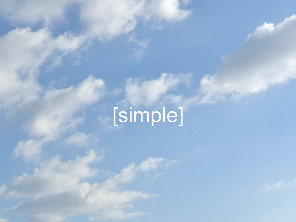 【Simple is the best. その「シンプル」が1番難しい】